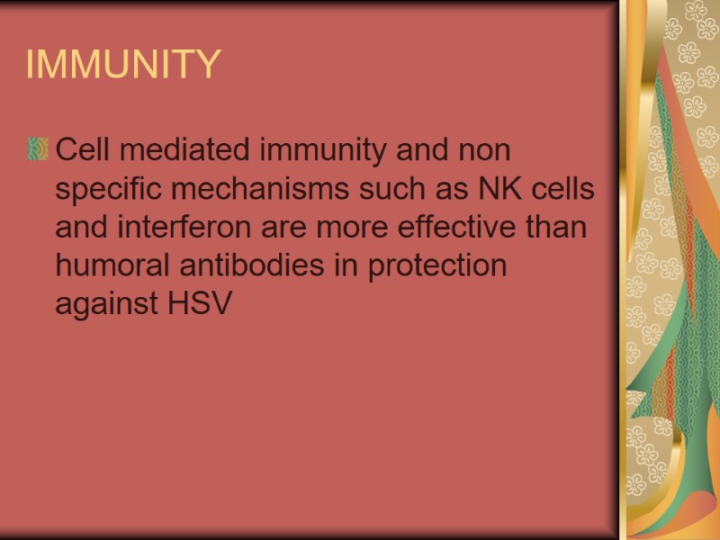 IMMUNITY Cell mediated immunity and non specific mechanisms such as NK cells and interferon